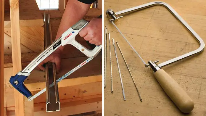 Coping Saw and a Hack Saw
